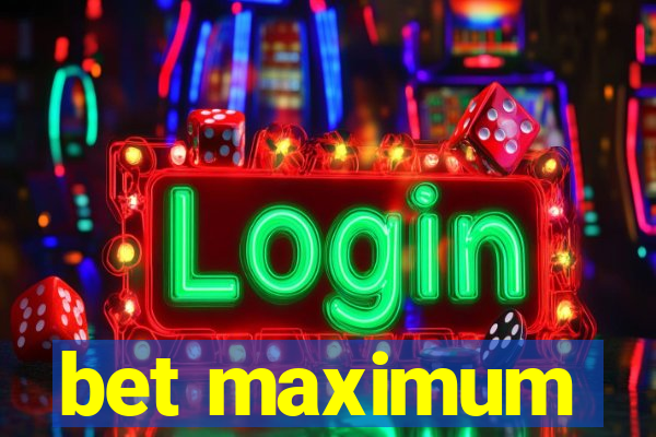bet maximum
